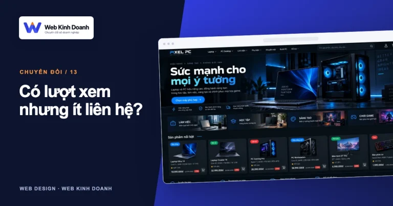 Ảnh đại diện thiết kế website: Website có lượt xem nhưng ít khách liên hệ: kiểm tra từ đâu?